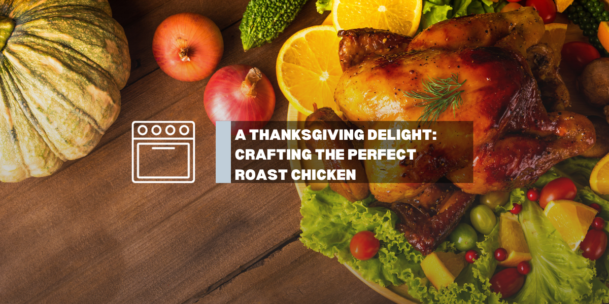 A Thanksgiving Delight: Crafting the Perfect Roast Chicken with the GASLAND Chef Oven